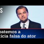 Leonardo DiCaprio espalha fake news sobre a Amazônia