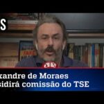 Alexandre de Moraes comissão do TSE