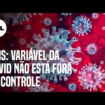 Nova cepa do coronavírus não está fora de controle, diz diretor da OMS