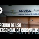 Anvisa decide sobre 2º pedido de uso emergencial da CoronaVac