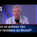Augusto Nunes: Não é possível haver lockdown em país miserável