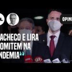 Cúmplices de Bolsonaro, Pacheco e Lira se omitem na pandemia | Kennedy Alencar