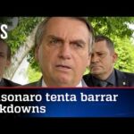 Bolsonaro afirma que governadores humilham a população