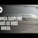 França anuncia suspensão de todos os voos ao Brasil