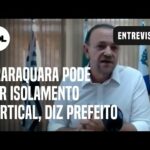 Após lockdown, prefeito de Araraquara quer testar isolamento vertical por regiões da cidade