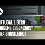 Portugal encerra suspensão de voos com Brasil e autoriza viagens essenciais