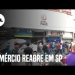 Comércio reabre com filas e aglomeração em São Paulo