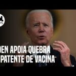 Biden apoia quebra de patente de vacinas contra covid-19; colunista analisa