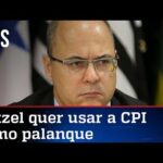 Witzel quer ir à CPI para criticar Bolsonaro, não para falar dos próprios crimes