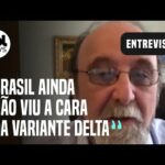 Miguel Nicolelis sobre pandemia: 'Ainda não vimos a cara da variante delta do Brasil'