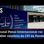 Tribunal Penal Internacional vai receber relatório da CPI da Pandemia