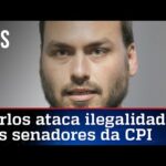 Carlos Bolsonaro apresenta notícia-crime contra Aziz e Renan