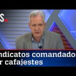 Augusto Nunes: Sindicatos se superaram e agora querem o desemprego