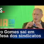 Ciro Gomes segue PT e ameaça implodir reforma trabalhista