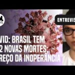 Covid: Brasil tem 662 mortes em 24h; pico de casos da ômicron será em breve, diz médica