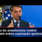 Bolsonaro volta a defender castração química para estupradores