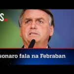 Na Febraban, Bolsonaro critica Lula e pede atenção ao que aconteceu na Argentina