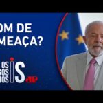 Lula critica carta adicional da União Europeia ao Mercosul